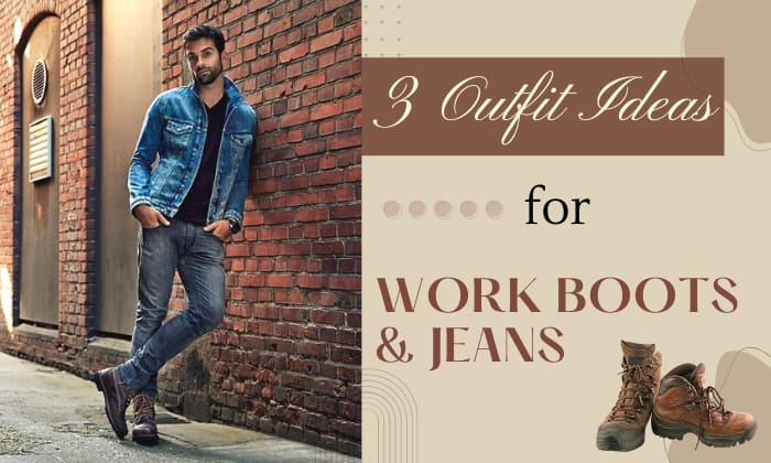 how to wear work boots with jeans