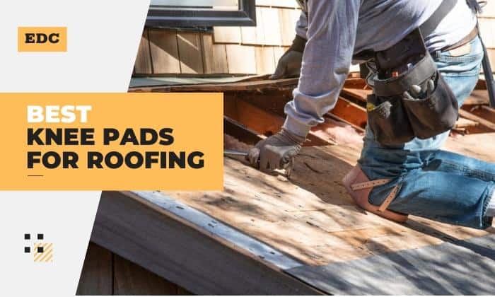 The Best Knee Pads for Roofing and Other Types Of Work