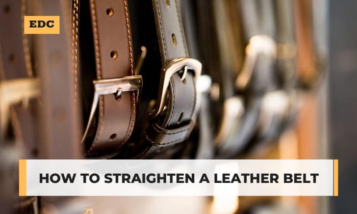 how to straighten a leather belt