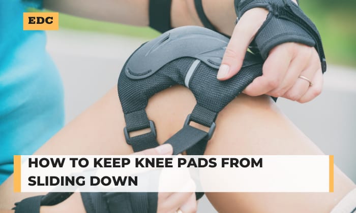 how to keep knee pads from sliding down