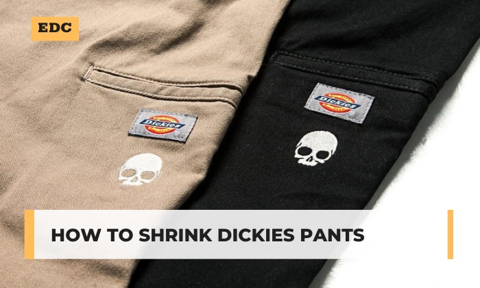 How to Shrink Dickies Pants for Better Fit? – 2 Ways