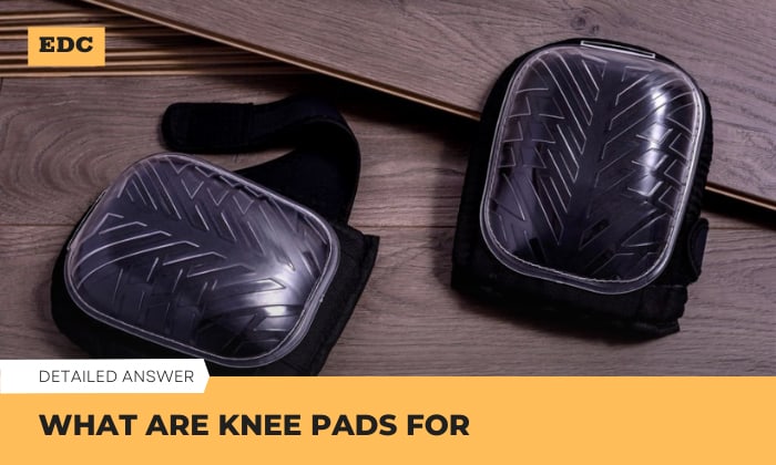 What Are Knee Pads for? – The Importance of Knee Pads