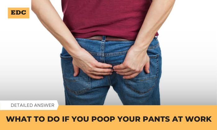 what to do if you poop your pants at work