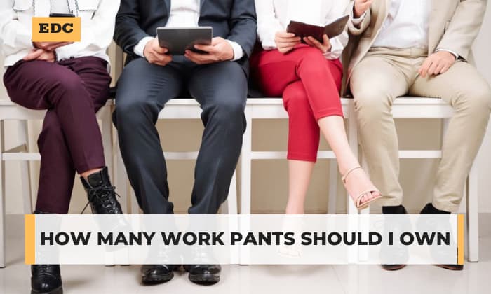 How Many Work Pants Should I Own? Things to Know!