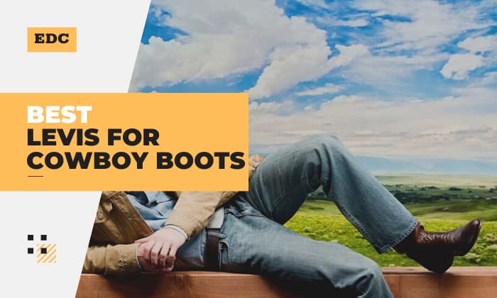 5 Best Levis for Cowboy Boots (Style & Comfort Combined)